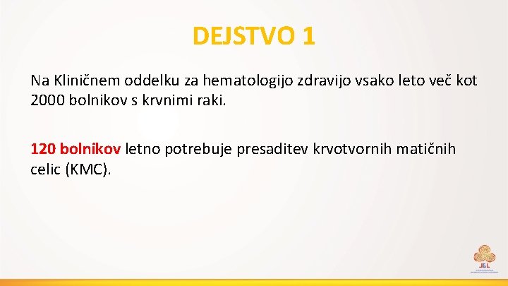 DEJSTVO 1 Na Kliničnem oddelku za hematologijo zdravijo vsako leto več kot 2000 bolnikov