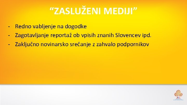“ZASLUŽENI MEDIJI” - Redno vabljenje na dogodke - Zagotavljanje reportaž ob vpisih znanih Slovencev