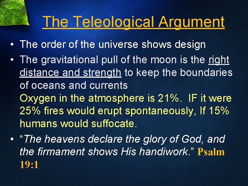 The Teleological Argument • The order of the universe shows design • The gravitational