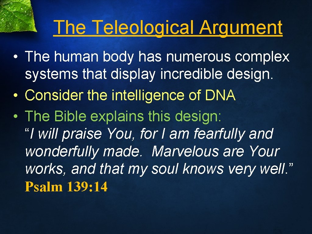The Teleological Argument • The human body has numerous complex systems that display incredible