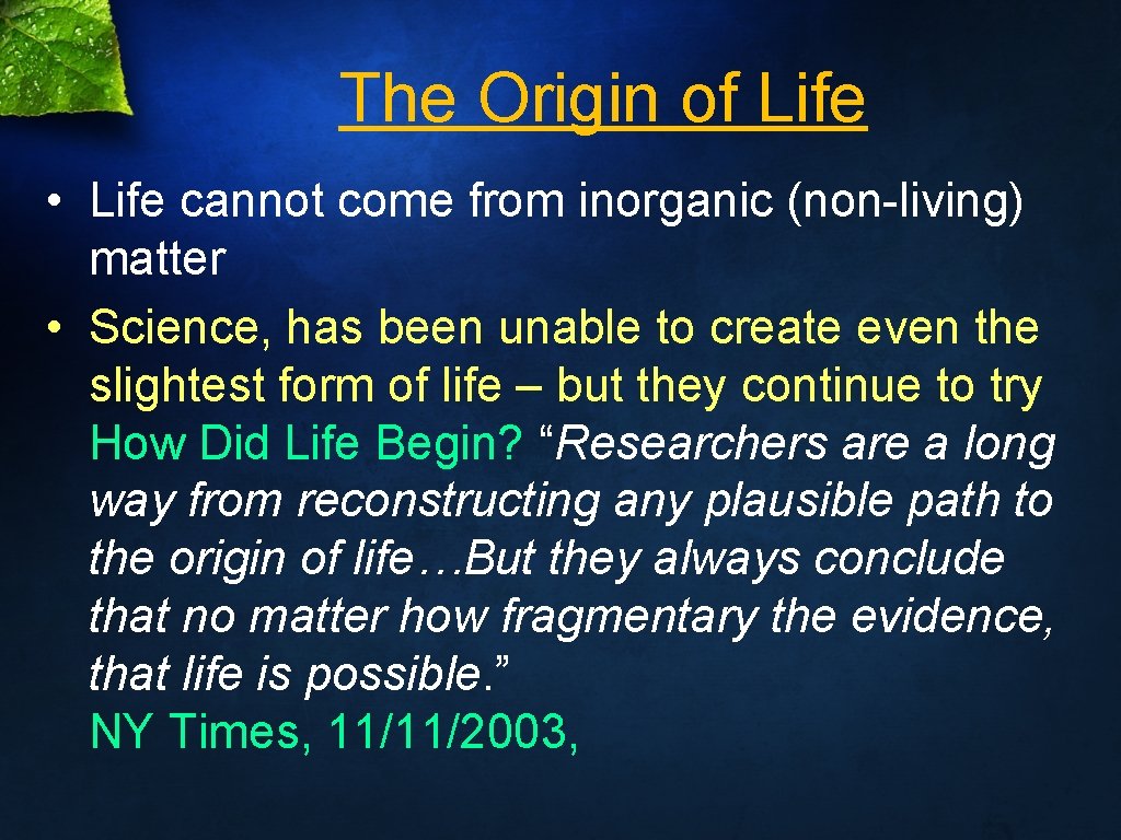 The Origin of Life • Life cannot come from inorganic (non-living) matter • Science,