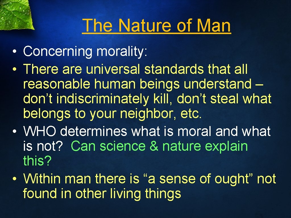 The Nature of Man • Concerning morality: • There are universal standards that all