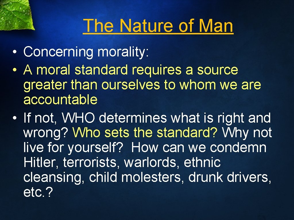 The Nature of Man • Concerning morality: • A moral standard requires a source