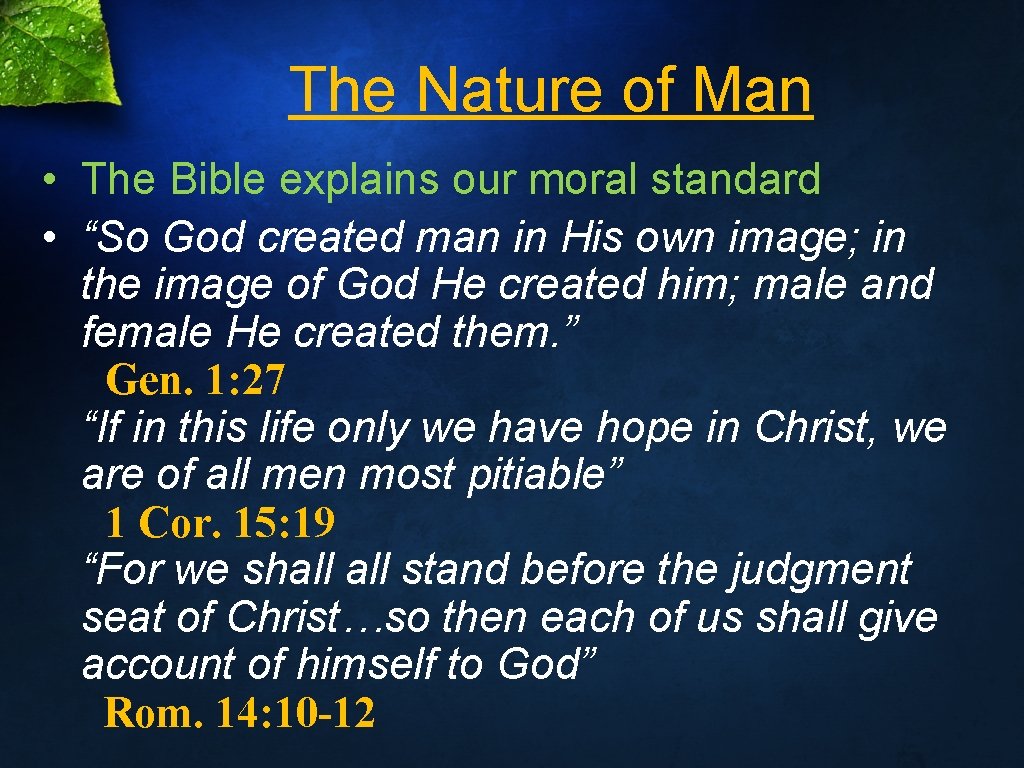 The Nature of Man • The Bible explains our moral standard • “So God