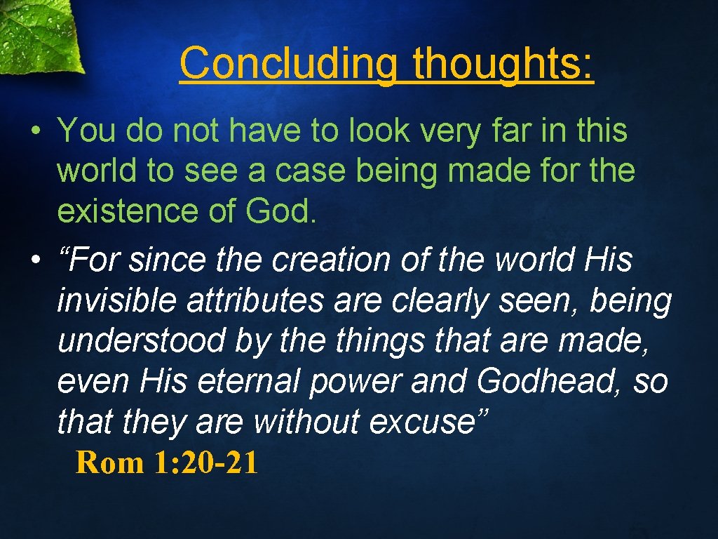 Concluding thoughts: • You do not have to look very far in this world