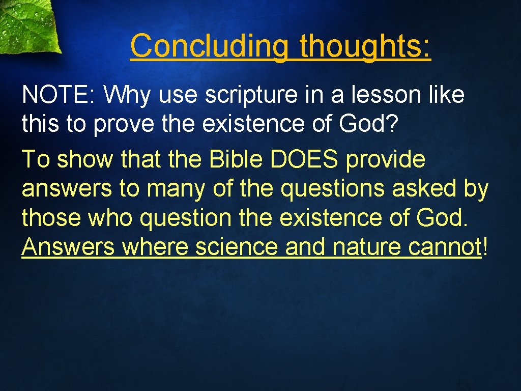 Concluding thoughts: NOTE: Why use scripture in a lesson like this to prove the