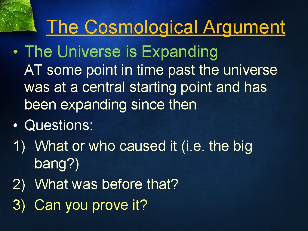 The Cosmological Argument • The Universe is Expanding AT some point in time past