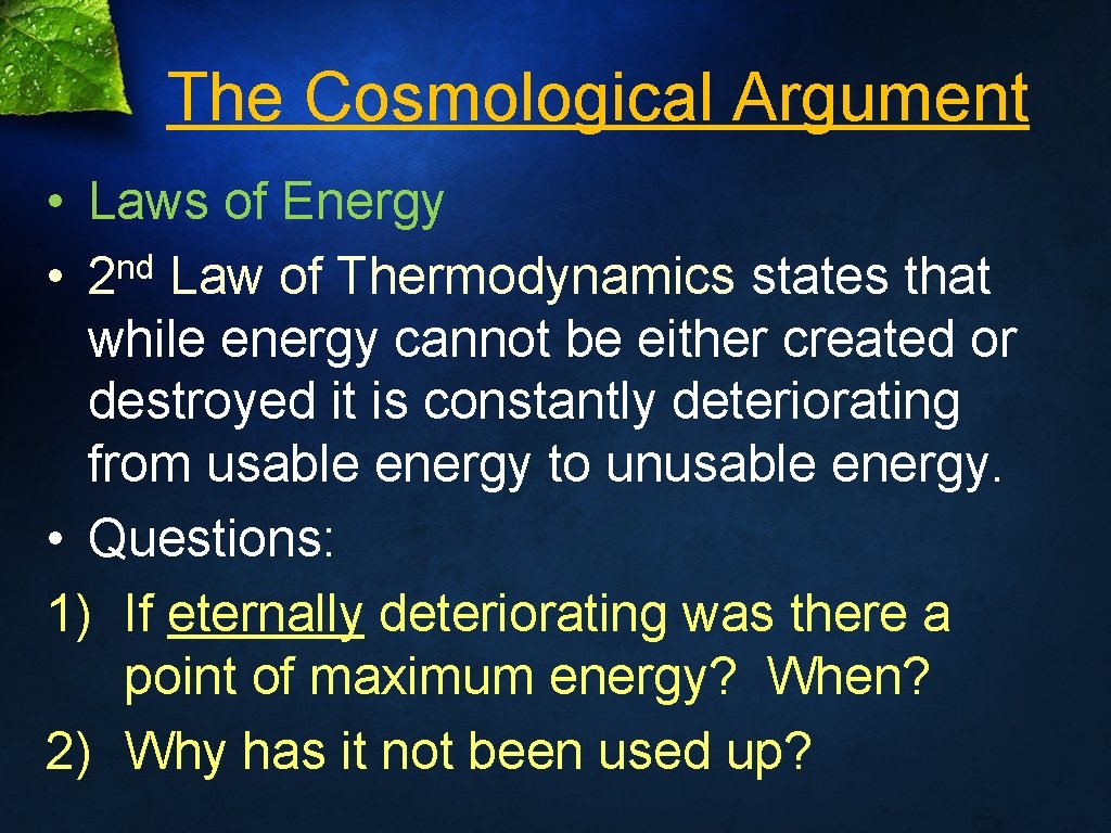 The Cosmological Argument • Laws of Energy • 2 nd Law of Thermodynamics states