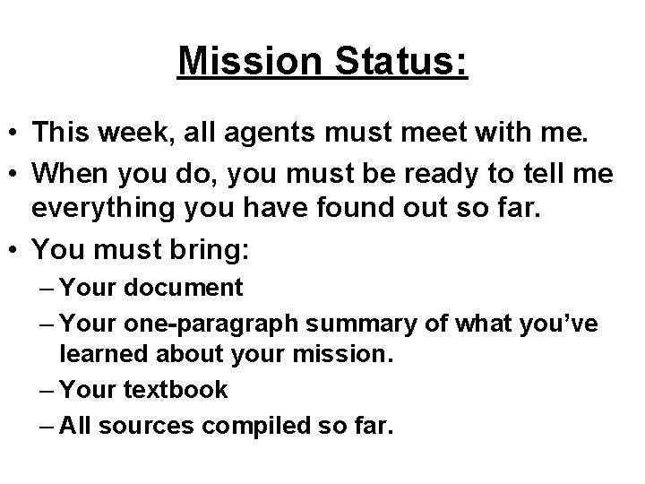 Mission Status: • This week, all agents must meet with me. • When you