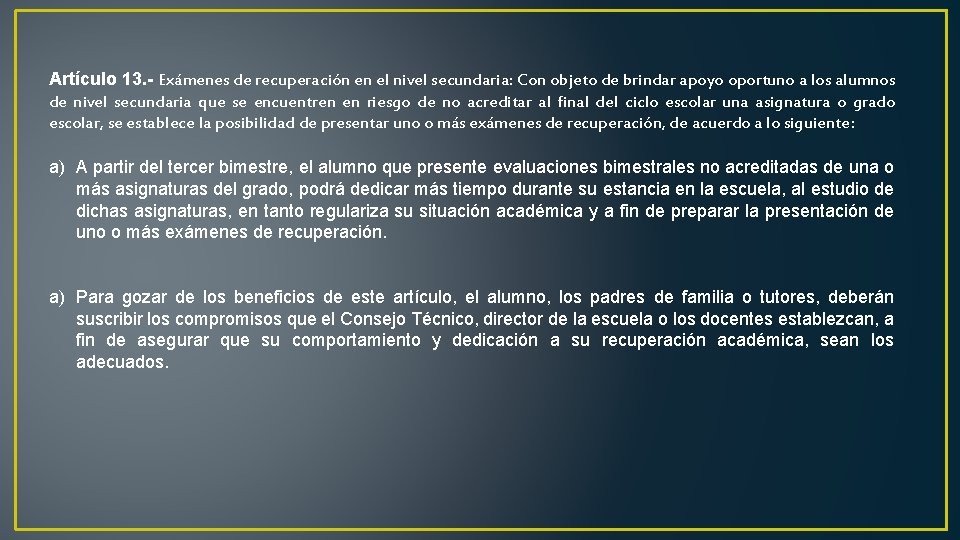 Artículo 13. - Exámenes de recuperación en el nivel secundaria: Con objeto de brindar