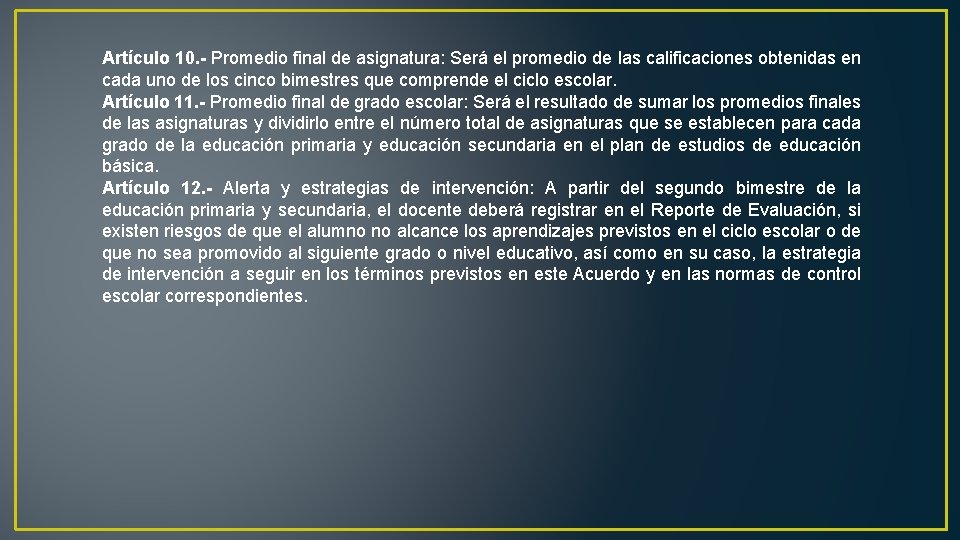 Artículo 10. - Promedio final de asignatura: Será el promedio de las calificaciones obtenidas