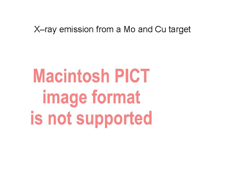 X–ray emission from a Mo and Cu target 