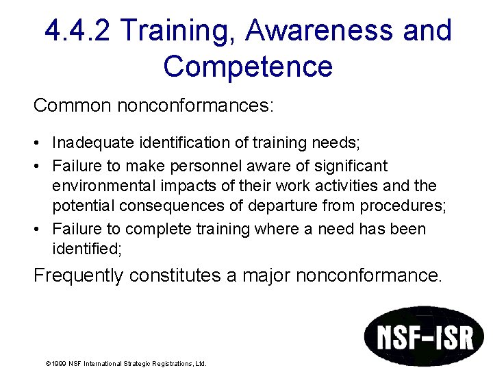 4. 4. 2 Training, Awareness and Competence Common nonconformances: • Inadequate identification of training 4. 4. 2 Training, Awareness and Competence Common nonconformances: • Inadequate identification of training