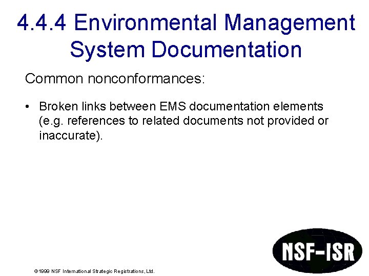 4. 4. 4 Environmental Management System Documentation Common nonconformances: • Broken links between EMS 4. 4. 4 Environmental Management System Documentation Common nonconformances: • Broken links between EMS