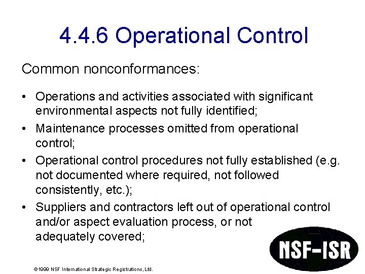 4. 4. 6 Operational Control Common nonconformances: • Operations and activities associated with significant 4. 4. 6 Operational Control Common nonconformances: • Operations and activities associated with significant