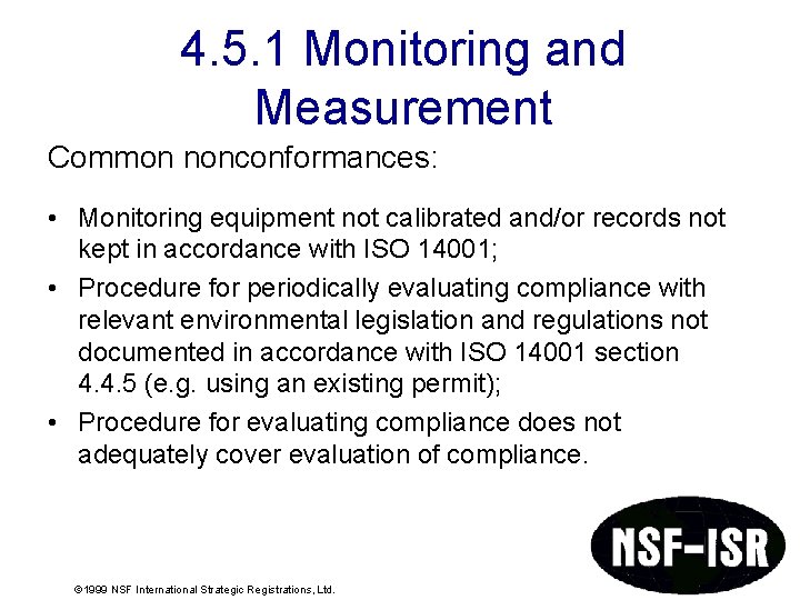 4. 5. 1 Monitoring and Measurement Common nonconformances: • Monitoring equipment not calibrated and/or 4. 5. 1 Monitoring and Measurement Common nonconformances: • Monitoring equipment not calibrated and/or