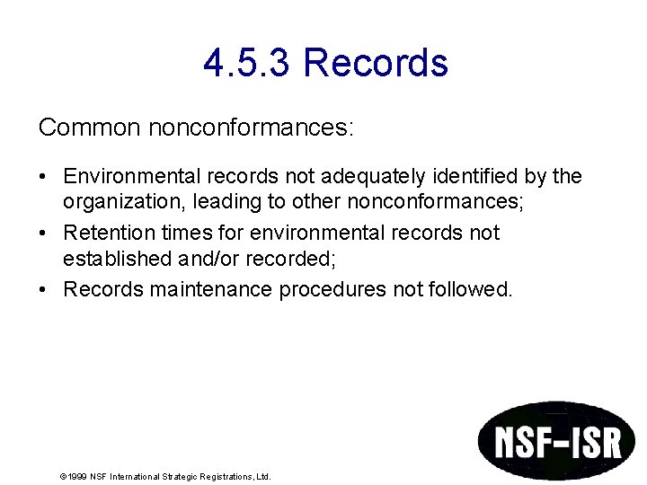 4. 5. 3 Records Common nonconformances: • Environmental records not adequately identified by the 4. 5. 3 Records Common nonconformances: • Environmental records not adequately identified by the