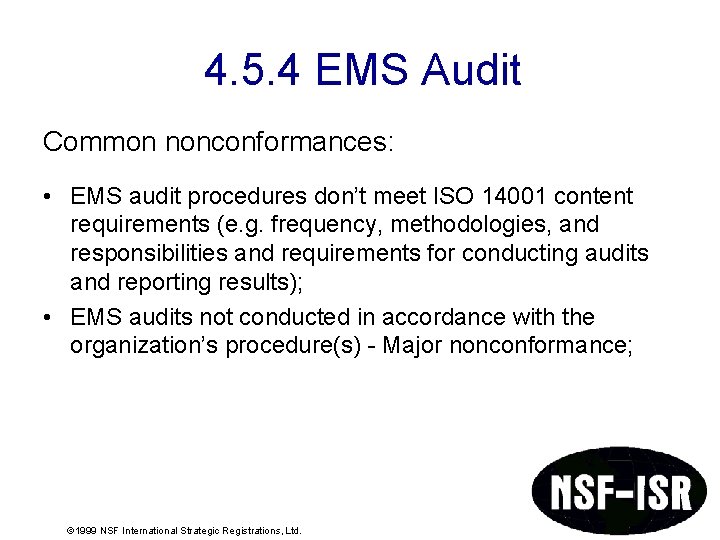 4. 5. 4 EMS Audit Common nonconformances: • EMS audit procedures don’t meet ISO 4. 5. 4 EMS Audit Common nonconformances: • EMS audit procedures don’t meet ISO
