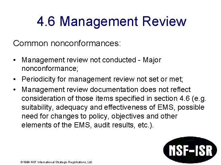 4. 6 Management Review Common nonconformances: • Management review not conducted - Major nonconformance; 4. 6 Management Review Common nonconformances: • Management review not conducted - Major nonconformance;