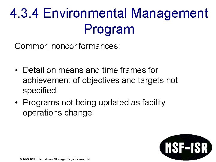 4. 3. 4 Environmental Management Program Common nonconformances: • Detail on means and time 4. 3. 4 Environmental Management Program Common nonconformances: • Detail on means and time
