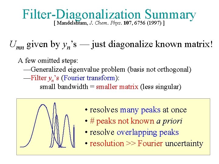 Filter-Diagonalization Summary [ Mandelshtam, J. Chem. Phys. 107, 6756 (1997) ] Umn given by