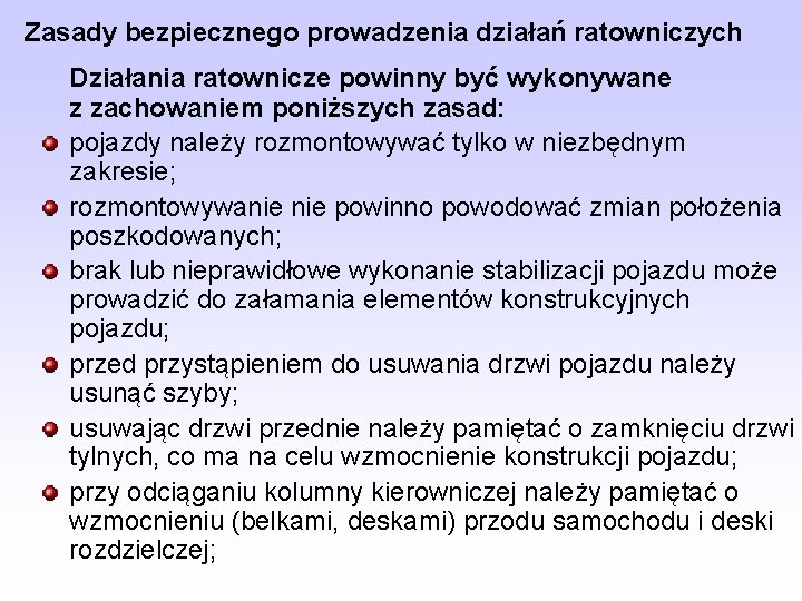 Zasady bezpiecznego prowadzenia działań ratowniczych Działania ratownicze powinny być wykonywane z zachowaniem poniższych zasad: