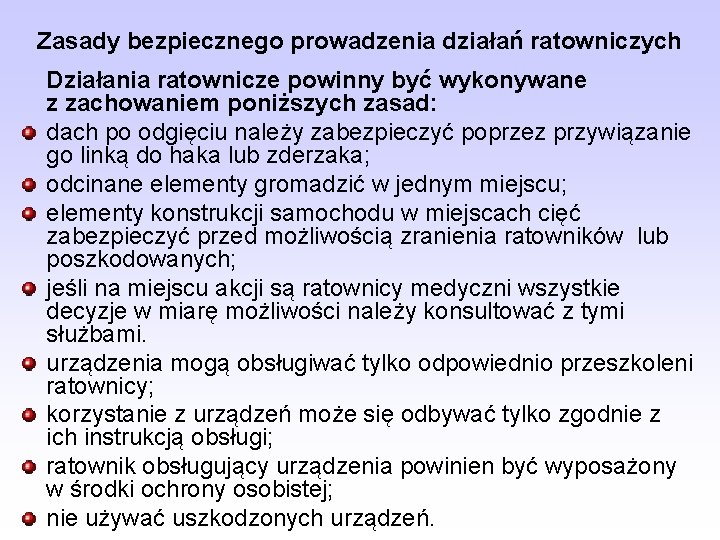 Zasady bezpiecznego prowadzenia działań ratowniczych Działania ratownicze powinny być wykonywane z zachowaniem poniższych zasad: