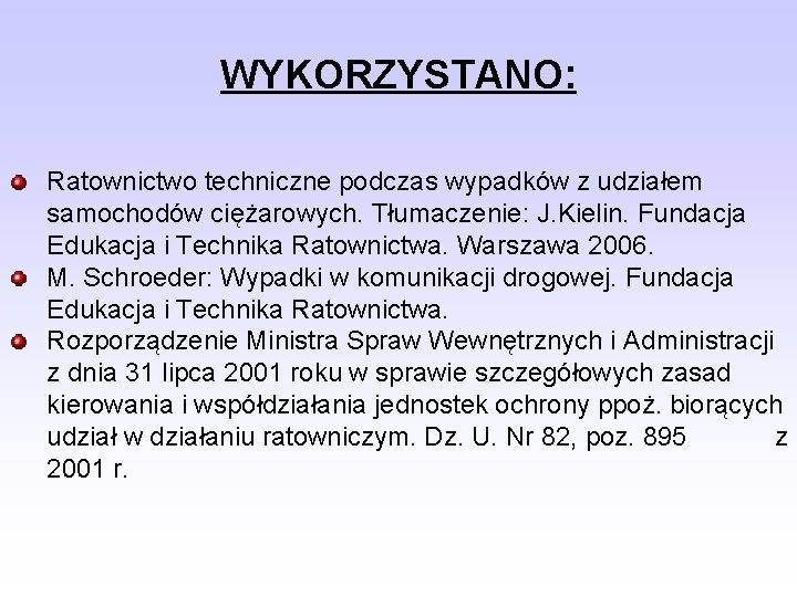 WYKORZYSTANO: Ratownictwo techniczne podczas wypadków z udziałem samochodów ciężarowych. Tłumaczenie: J. Kielin. Fundacja Edukacja