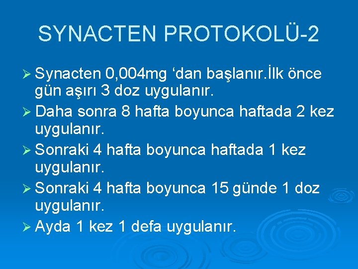 SYNACTEN PROTOKOLÜ-2 Ø Synacten 0, 004 mg ‘dan başlanır. İlk önce gün aşırı 3