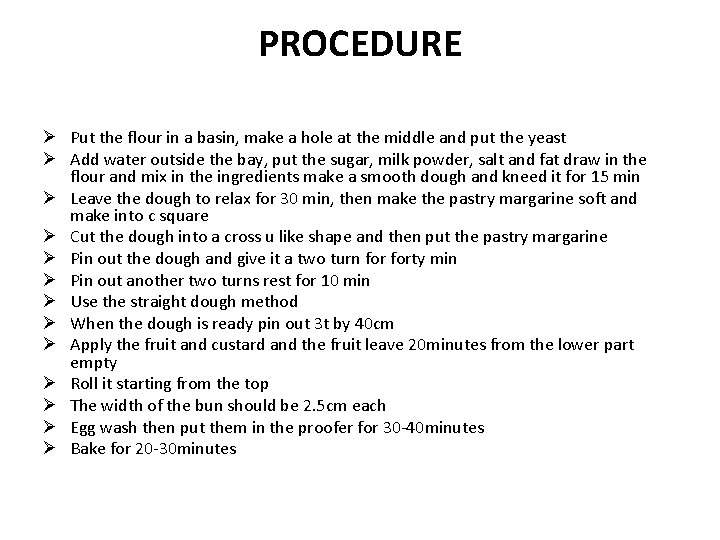 PROCEDURE Ø Put the flour in a basin, make a hole at the middle