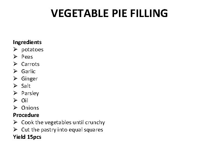 VEGETABLE PIE FILLING Ingredients Ø potatoes Ø Peas Ø Carrots Ø Garlic Ø Ginger
