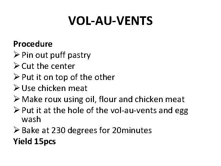 VOL-AU-VENTS Procedure Ø Pin out puff pastry Ø Cut the center Ø Put it