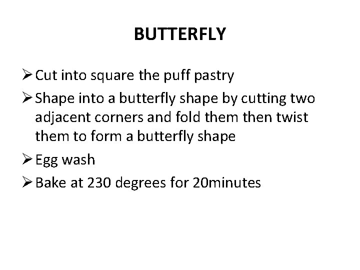 BUTTERFLY Ø Cut into square the puff pastry Ø Shape into a butterfly shape