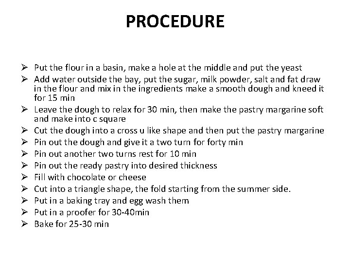 PROCEDURE Ø Put the flour in a basin, make a hole at the middle