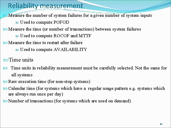 Reliability measurement Measure the number of system failures for a given number of system