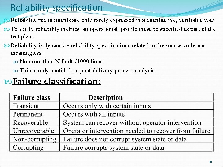 Reliability specification Reliability requirements are only rarely expressed in a quantitative, verifiable way. To