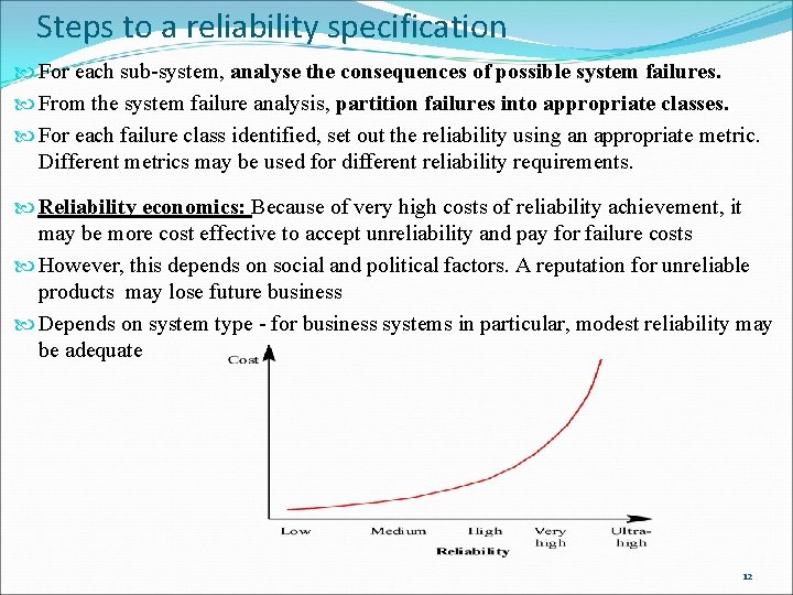 Steps to a reliability specification For each sub-system, analyse the consequences of possible system