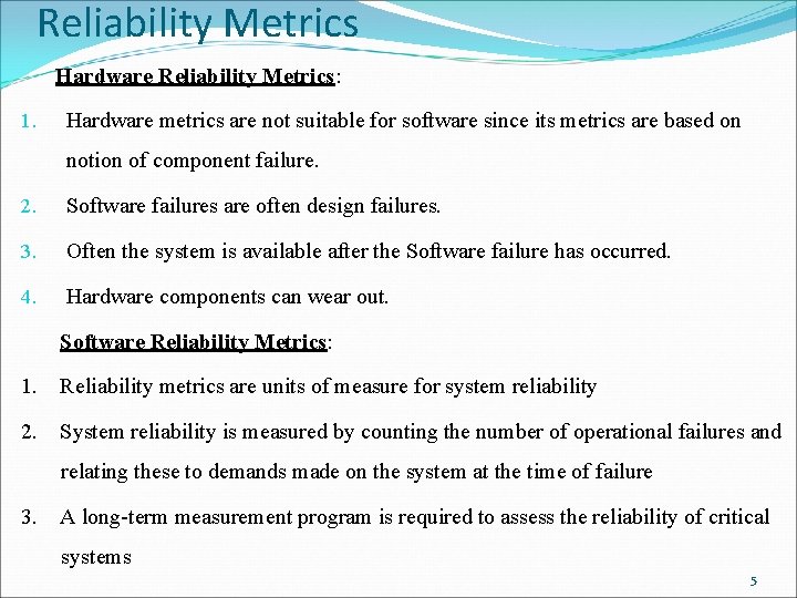 Reliability Metrics Hardware Reliability Metrics: 1. Hardware metrics are not suitable for software since