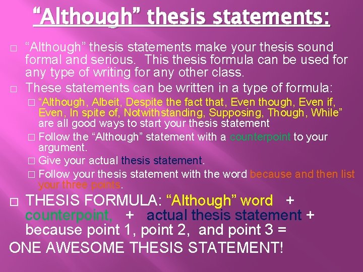 “Although” thesis statements: � � “Although” thesis statements make your thesis sound formal and