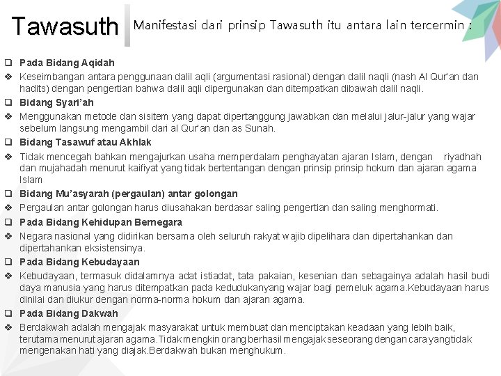 Tawasuth Manifestasi dari prinsip Tawasuth itu antara lain tercermin : q Pada Bidang Aqidah