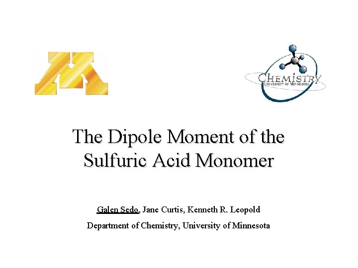 The Dipole Moment of the Sulfuric Acid Monomer Galen Sedo, Jane Curtis, Kenneth R.