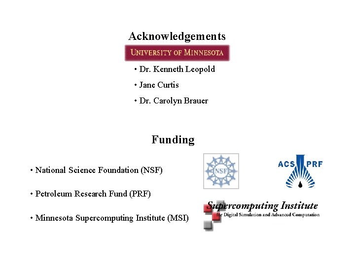 Acknowledgements • Dr. Kenneth Leopold • Jane Curtis • Dr. Carolyn Brauer Funding •