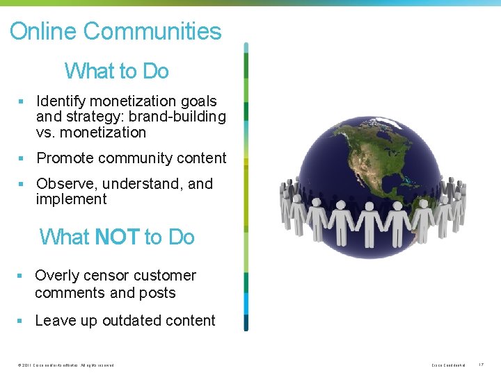 Online Communities What to Do § Identify monetization goals and strategy: brand-building vs. monetization