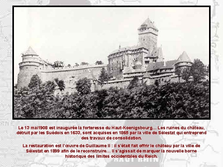 Le 13 mai 1908 est inaugurée la forteresse du Haut-Koenigsbourg… Les ruines du château,