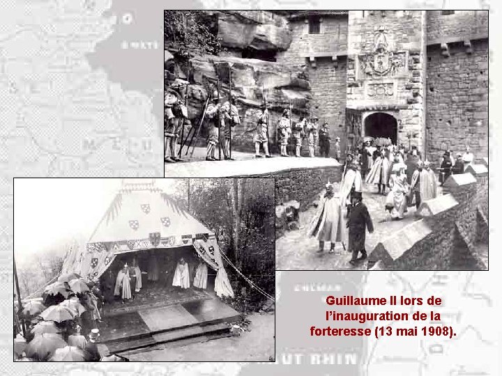 Guillaume II lors de l’inauguration de la forteresse (13 mai 1908). 