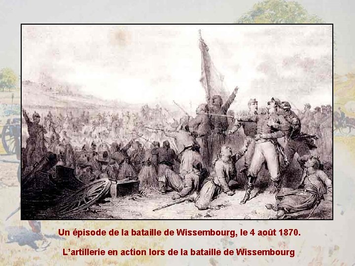 Un épisode de la bataille de Wissembourg, le 4 août 1870. L’artillerie en action