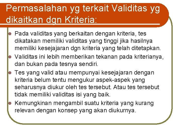 Permasalahan yg terkait Validitas yg dikaitkan dgn Kriteria: Pada validitas yang berkaitan dengan kriteria,