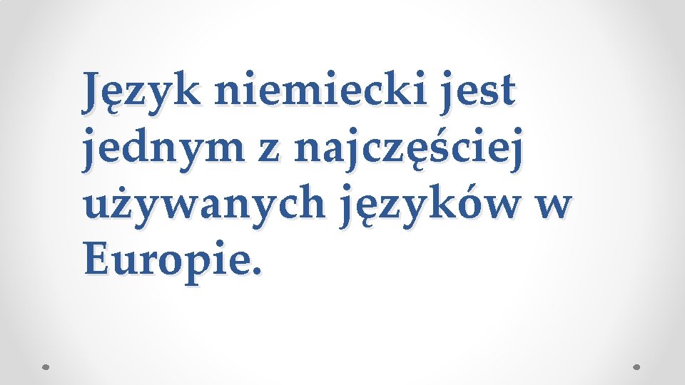 Język niemiecki jest jednym z najczęściej używanych języków w Europie. 