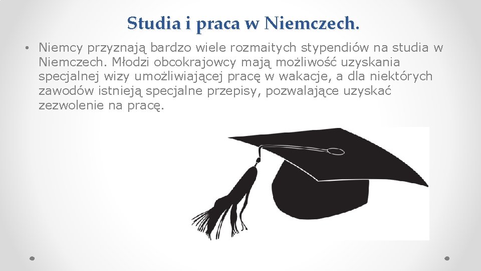 Studia i praca w Niemczech. • Niemcy przyznają bardzo wiele rozmaitych stypendiów na studia Studia i praca w Niemczech. • Niemcy przyznają bardzo wiele rozmaitych stypendiów na studia
