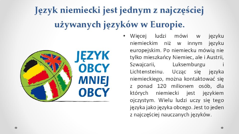 Język niemiecki jest jednym z najczęściej używanych języków w Europie. • Więcej ludzi mówi Język niemiecki jest jednym z najczęściej używanych języków w Europie. • Więcej ludzi mówi